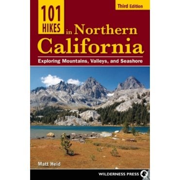 101 Hikes in Northern California : Exploring Mountains, Valley, and Seashore