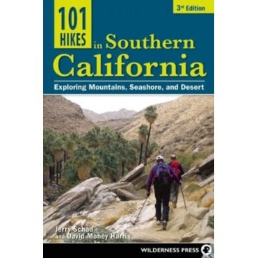 101 Hikes in Southern California : Exploring Mountains, Seashore, and Desert