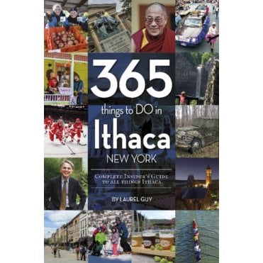 365 Things to Do in Ithaca New York : Complete Insider's Guide to All Things Ithaca