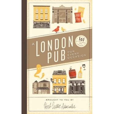 A London Pub for Every Occasion : 161 tried-and-tested pubs