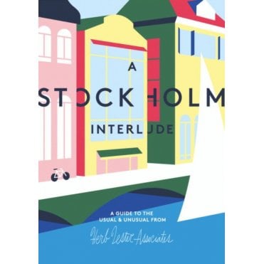 A Stockholm Interlude : A Guide to the Usual & Unusual