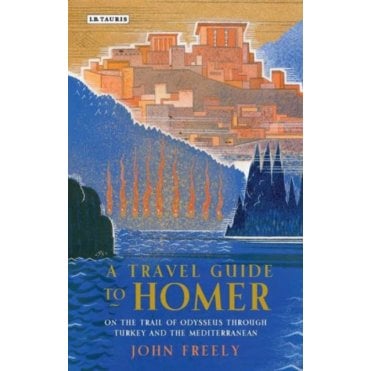 A Travel Guide to Homer : On the Trail of Odysseus Through T