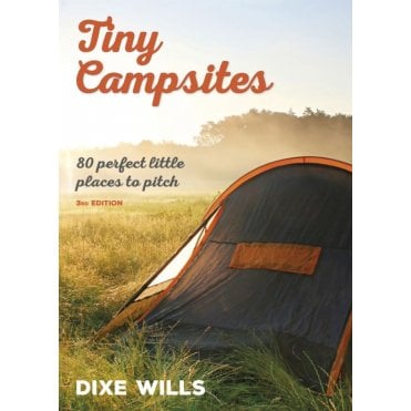 Tiny Campsites : 80 Small but Perfect Places to Pitch