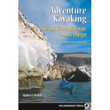 Adventure Kayaking: Big Sur to San Diego : Big Sur to San Diego