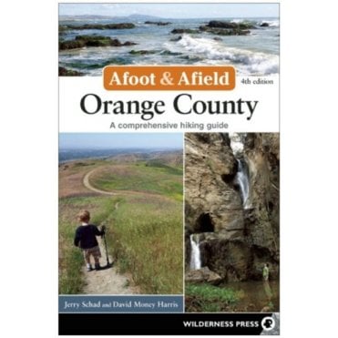 Afoot and Afield: Orange County : A Comprehensive Hiking Guide
