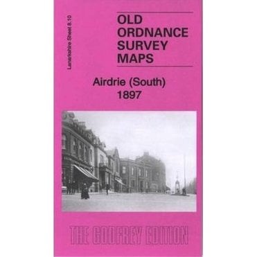 Airdrie (South) 1897 (Lanarkshire Sheet 8.10) - Old OS Maps