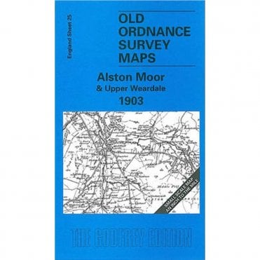 Alston Moor & Upper Weardale 1903 (Inch To The Mile Sheet 25) - Old OS Maps