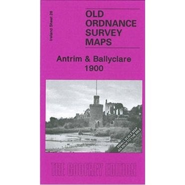 Antrim & Ballyclare 1900 (Ireland Sheet 28) - Old OS Maps