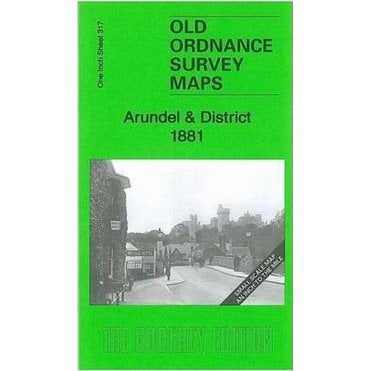 Arundel & District 1881 (Inch To The Mile Sheet 317) - Old OS Maps