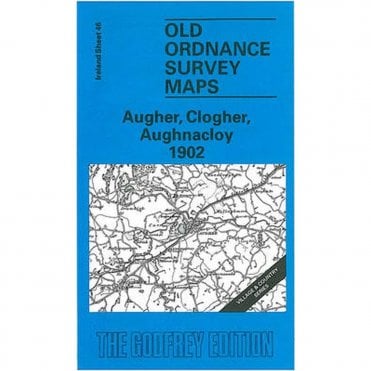 Augher, Clogher, Aughnacloy 1902 (Ireland Sheet 46) - Old OS Maps