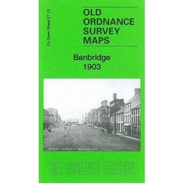 Banbridge 1903 (County Down Sheet 27.13) - Old OS Maps