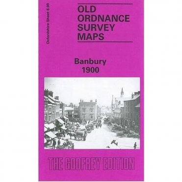 Banbury 1900 (Oxfordshire Sheet 6.09b) - Old OS Maps