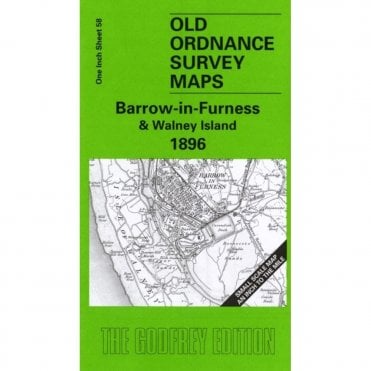 Barrow-in-Furness & Walney Island 1896 (Inch To The Mile Sheet 58) - Old OS Maps