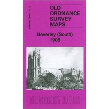 Beverley (South) 1908 (Yorkshire Sheet 210.12) - Old OS Maps