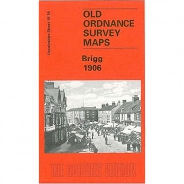 Brigg 1906 (Lincolnshire Sheet 19.16) - Old OS Maps