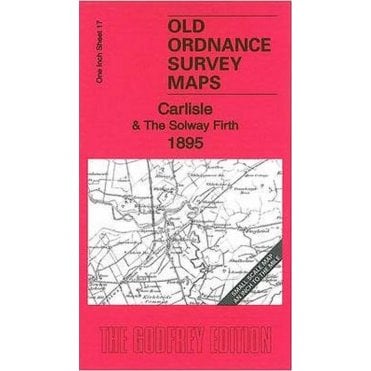 Carlisle & Solway Firth 1895 (Inch To The Mile Sheet 17) - Old OS Maps