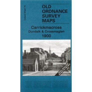 Carrickmacross, Dundalk & Crossmaglen 1900 (Ireland Sheet 70) - Old OS Maps