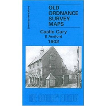 Castle Cary & Ansford 1902 (Somerset Sheet 65.05) - Old OS Maps