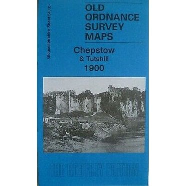 Chepstow & Tutshill 1900 (Gloucestershire Sheet 54.10) - Old OS Maps