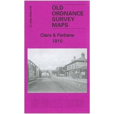Clara & Ferbane 1910 (Offaly Sheet 08.06) - Old OS Maps