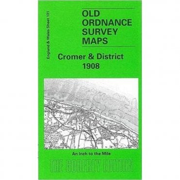 Cromer & District 1908 (Inch To The Mile Sheet 131) - Old OS Maps