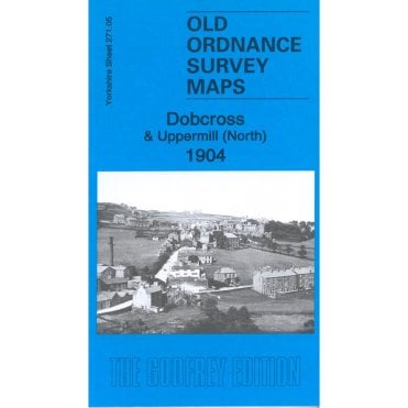 Dobcross & Uppermill (North) 1904 (Yorkshire Sheet 271.05) - Old OS Maps