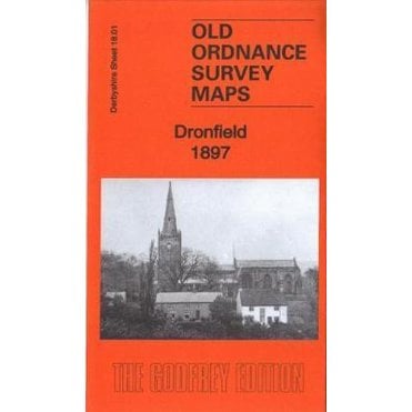 Dronfield 1897 (Derbyshire Sheet 18.01) - Old OS Maps