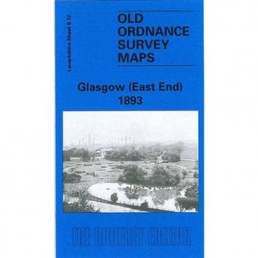 Glasgow (East End) 1893 (Lanarkshire Sheet 6.12a) - Old OS Maps