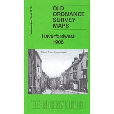 Haverfordwest 1906 (Pembrokeshire Sheet 27.08) - Old OS Maps