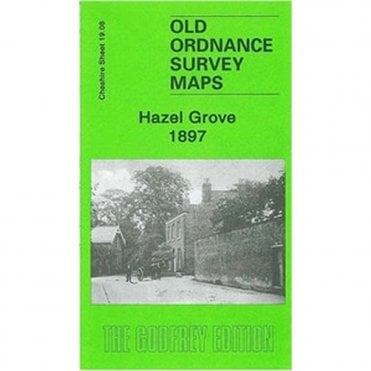 Hazel Grove 1897 (Cheshire Sheet 19.08) - Old OS Maps