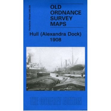 Hull (Alexandra Dock) 1908 (Yorkshire Sheet 240.04) - Old OS Maps