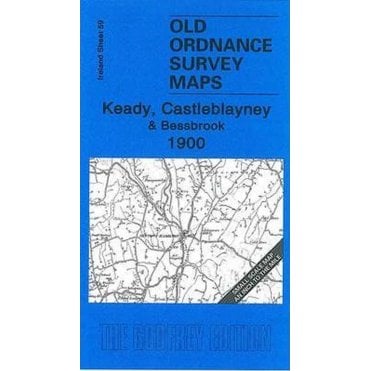 Keady, Castleblayney & Bessbrook 1900 (Ireland Sheet 59) - Old OS Maps