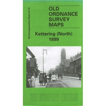 Kettering (North) 1899 (Northamptonshire Sheet 25.10) - Old OS Maps