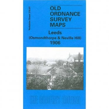 Leeds (Osmondthorpe & Neville Hill) 1906 (Yorkshire Sheet 218.07) - Old OS Maps