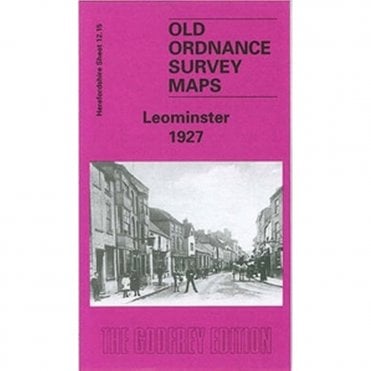 Leominster 1927 (Herefordshire Sheet 12.15) - Old OS Maps