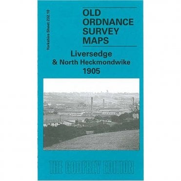 Liversedge & North Heckmondwike 1905 (Yorkshire Sheet 232.10) - Old OS Maps
