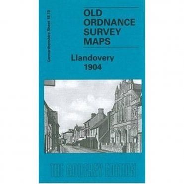Llandovery 1904 (Carmarthen Sheet 18.13) - Old OS Maps