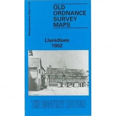 Llanidloes 1902 (Montgomery Sheet 47.04) - Old OS Maps