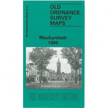 Machynlleth 1900 (Montgomery Sheet 25.12) - Old OS Maps