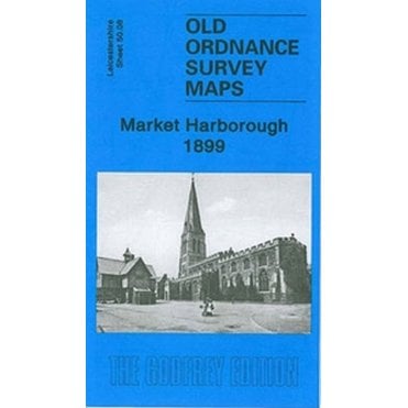 Market Harborough 1899 (Leicestershire Sheet 50.08) - Old OS Maps