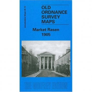Market Rasen 1905 (Lincolnshire Sheet 45.12) - Old OS Maps