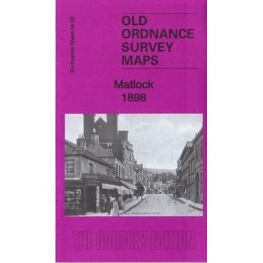 Matlock 1898 (Derbyshire Sheet 34.03) - Old OS Maps