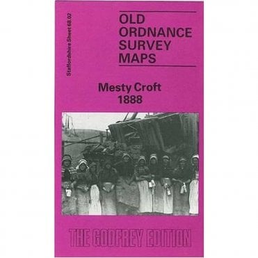 Mesty Croft 1888 (Staffordshire Sheet 68.02a) - Old OS Maps