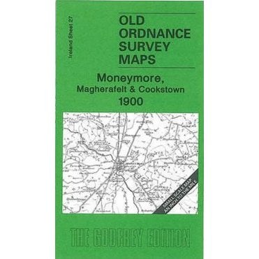 Moneymore, Magherafelt & Cookstown 1900 (Ireland Sheet 27) - Old OS Maps