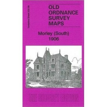 Morley (South) 1906 (Yorkshire Sheet 232.08) - Old OS Maps