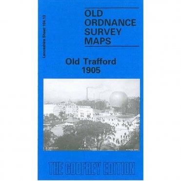 Old Trafford 1905 (Lancashire Sheet 104.13a) - Old OS Maps