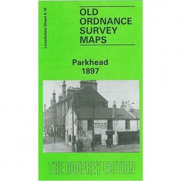 Parkhead 1897 (Lanarkshire Sheet 6.16) - Old OS Maps
