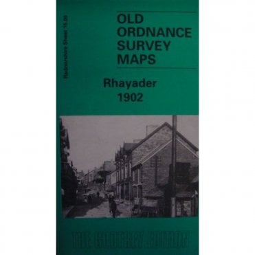 Rhayader 1902 (Radnorshire Sheet 15.09) - Old OS Maps