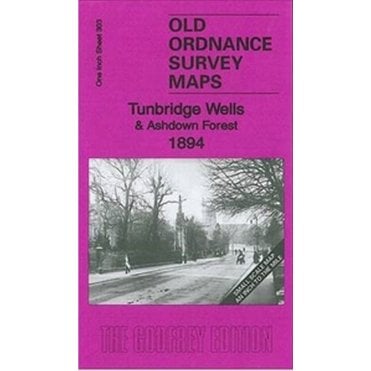 Tunbridge Wells & Ashdown Forest 1894 (Inch To The Mile Sheet 303) - Old OS Maps