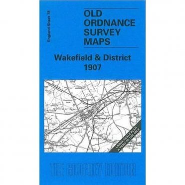 Wakefield & District 1907 (Inch To The Mile Sheet 78) - Old OS Maps